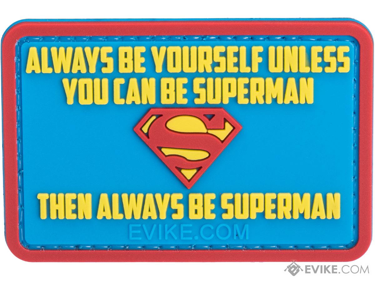 Always Be Yourself Unless You Can Be Superman 3 x 2 PVC Morale Patch