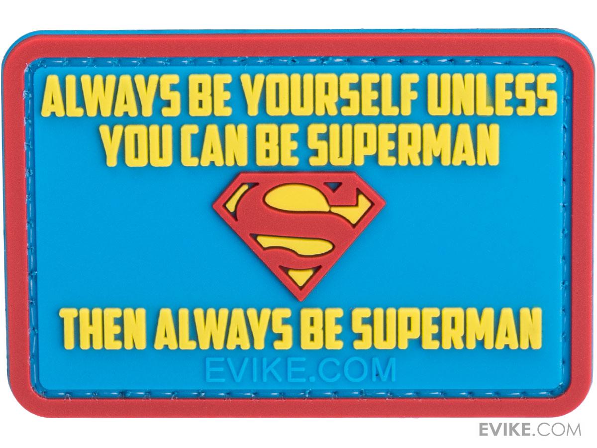 "Always Be Yourself Unless You Can Be Superman" 3" x 2" PVC Morale