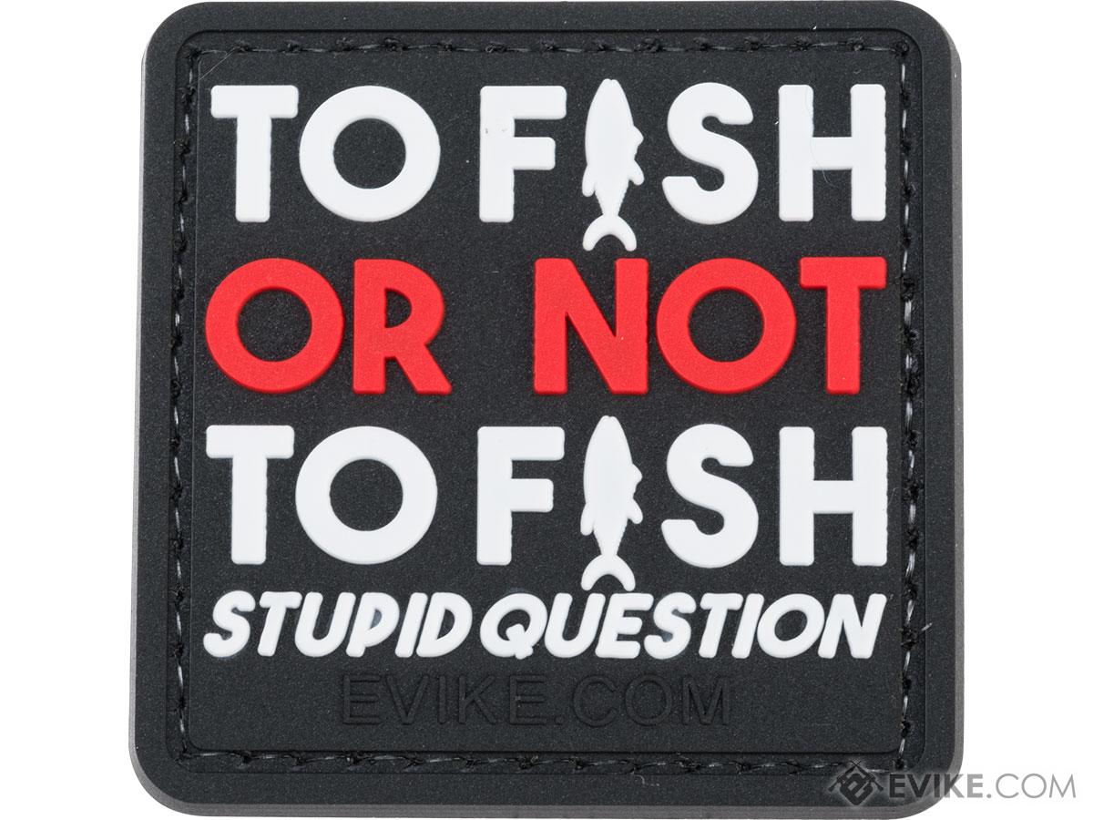 To Fish or Not to Fish PVC Morale Patch